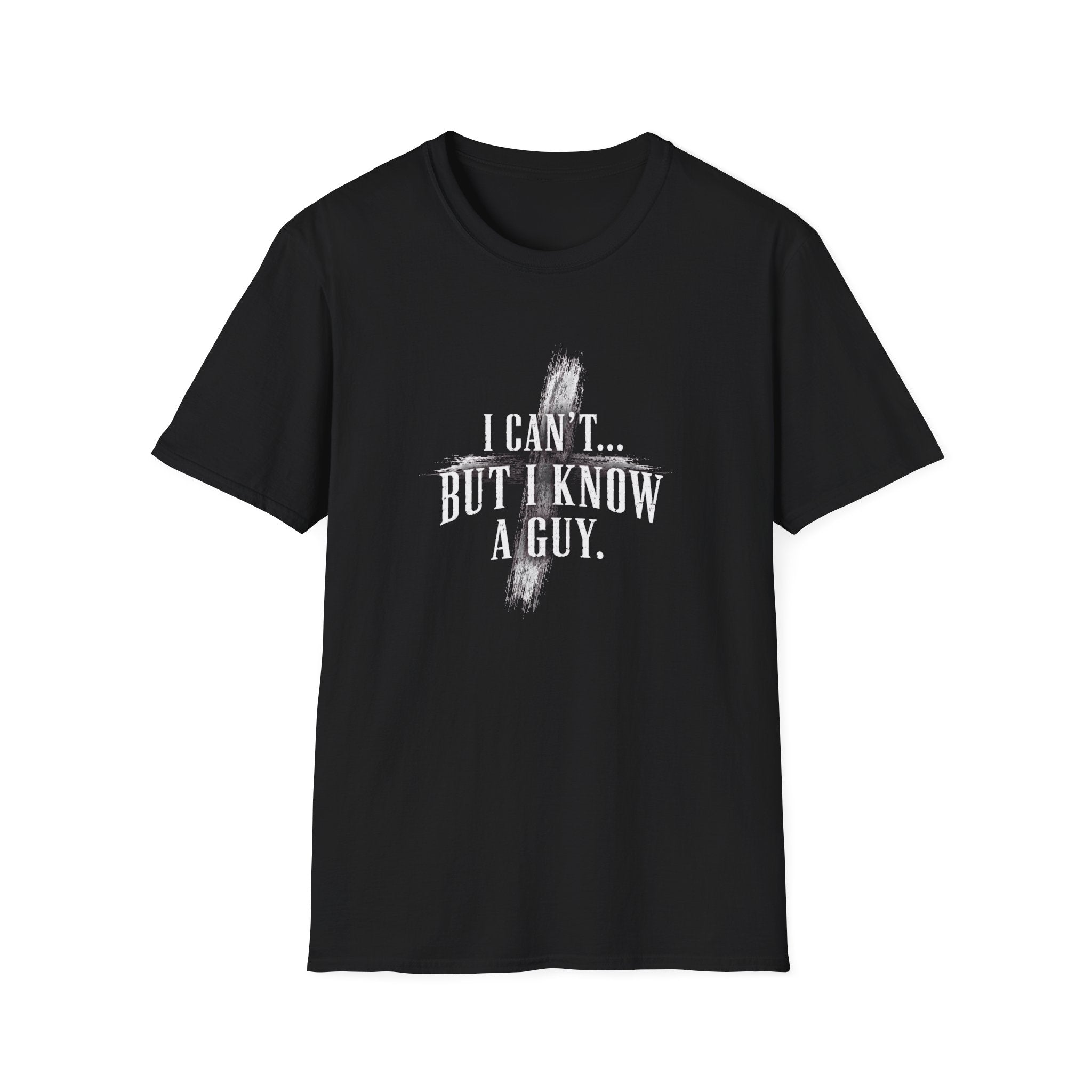 I Can't But I Know A Guy T-Shirt