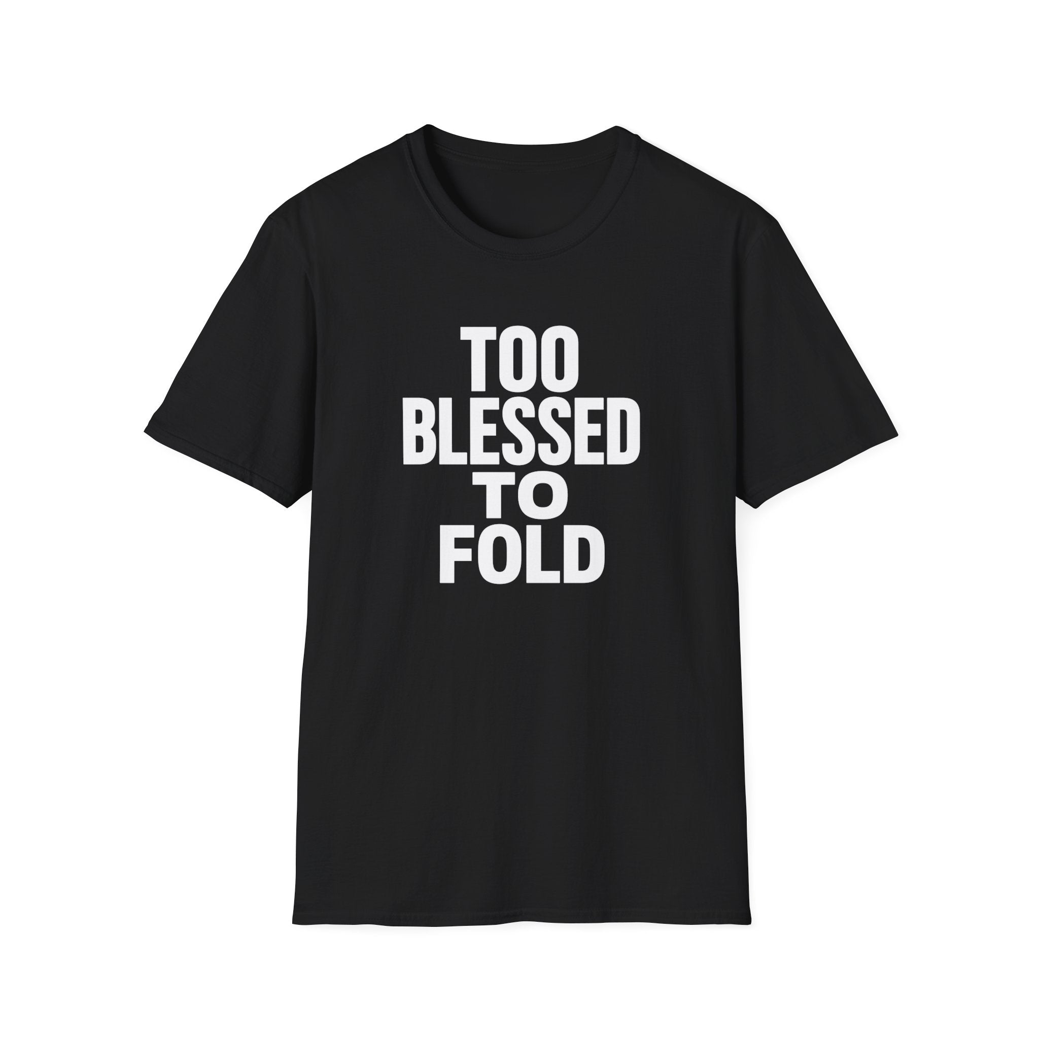 Too Blessed To Fold T-Shirt